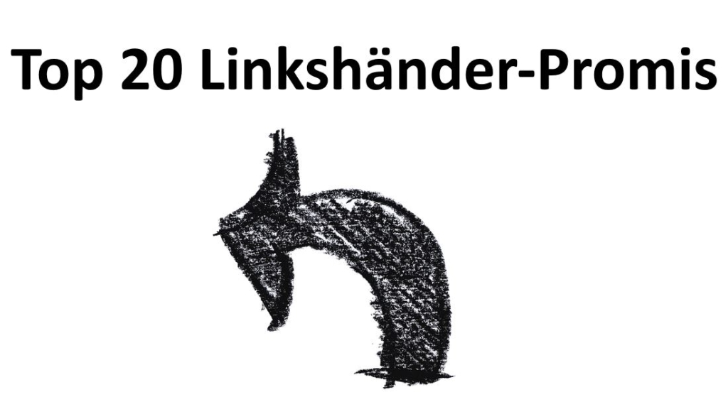 Berühmte Linkshänder: Top 20 Promi Liste